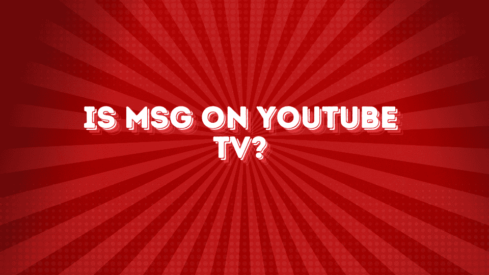 Is MSG on YouTube TV?